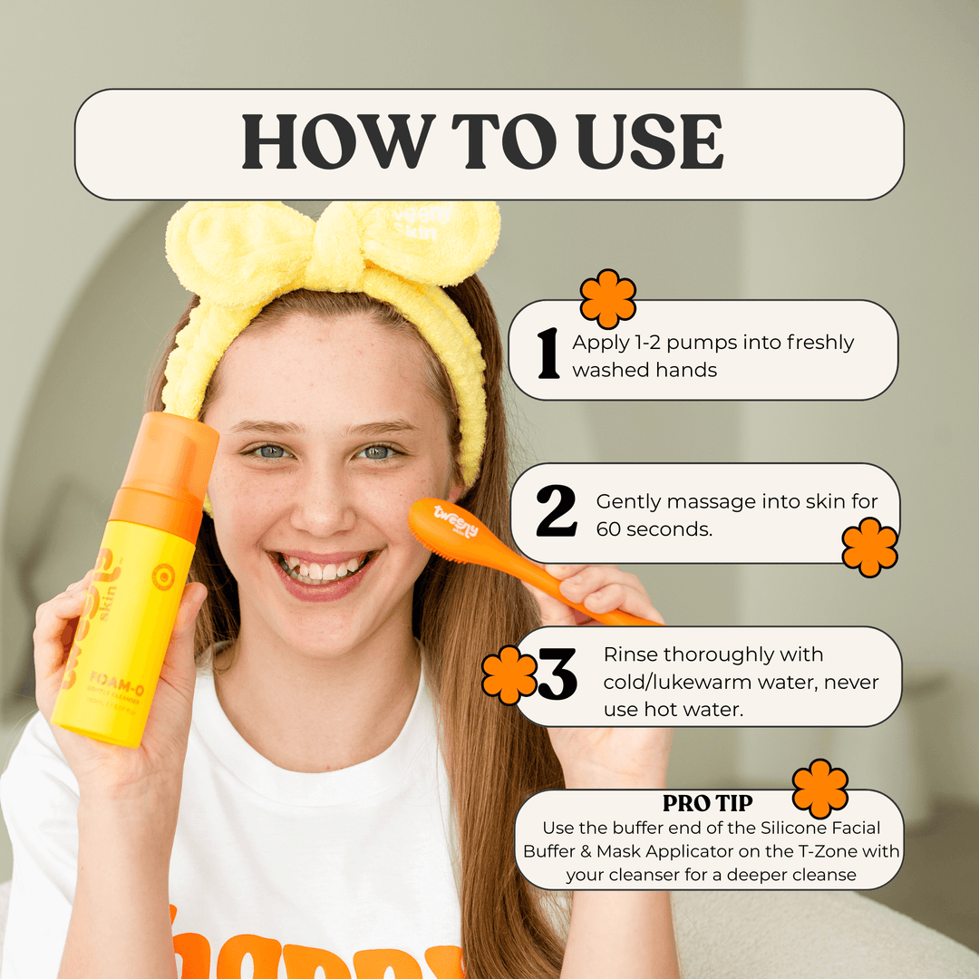 A smiling tween girl wearing a yellow Tweeny Skin headband holds the FOAM-O Gentle Cleanser bottle in one hand and an orange silicone facial buffer in the other. The image features a step-by-step guide titled “HOW TO USE” with the following instructions:
Apply 1–2 pumps into freshly washed hands
Gently massage into skin for 60 seconds
Rinse thoroughly with cold/lukewarm water, never use hot water